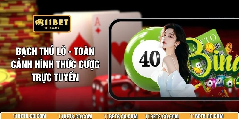 Bạch Thủ Lô - Toàn Cảnh Hình Thức Cược Trực Tuyến