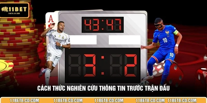 Cách thức nghiên cứu thông tin trước trận đấu