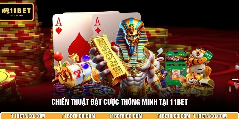 Chiến thuật đặt cược thông minh tại 11BET