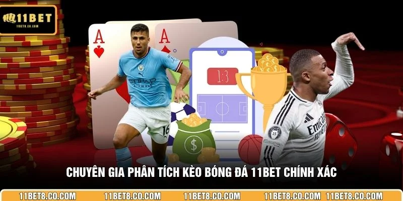Chuyên gia phân tích kèo bóng đá 11BET chính xác