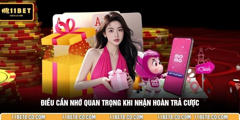Điều cần nhớ quan trọng khi nhận hoàn trả cược
