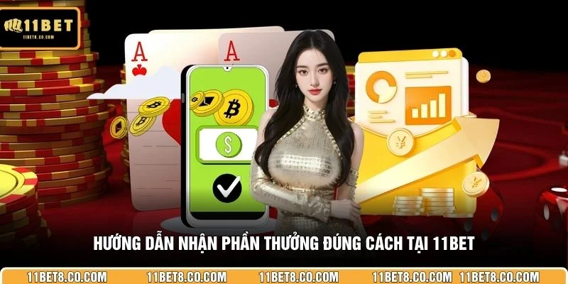 Hướng dẫn nhận phần thưởng đúng cách tại 11BET