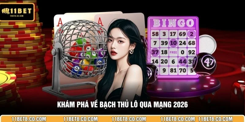 Khám phá về bạch thủ lô qua mạng 2026