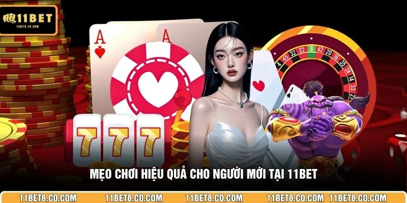 Mẹo chơi hiệu quả cho người mới tại 11BET