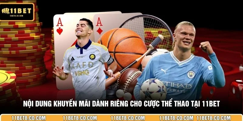 Nội dung khuyến mãi dành riêng cho cược thể thao tại 11BET