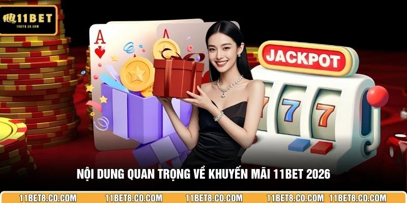 Nội dung quan trọng về khuyến mãi 11BET 2026